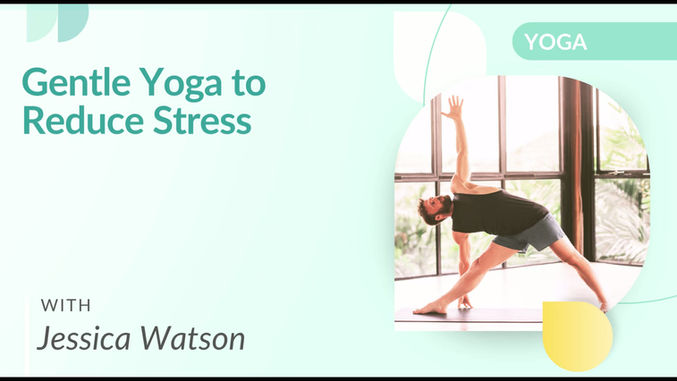 Gentle Yoga to Reduce Stress with Jessica Watson